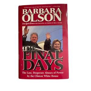 The Final Days Hardcover Book The Abuse of Power by the Clinton White House